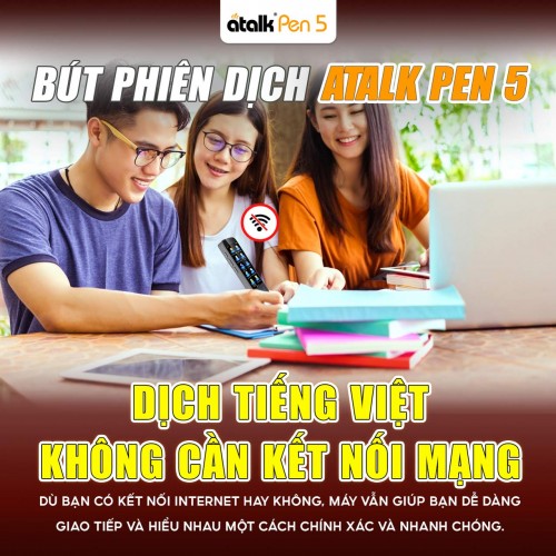 ATalk Pen 5 Hỗ Trợ Dịch Tiếng Việt Không Cần Kết Nối Mạng