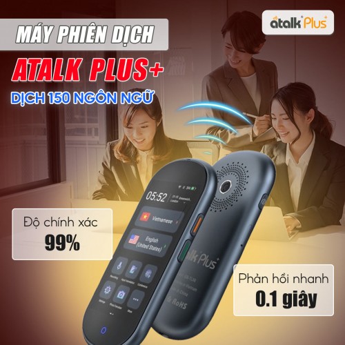ATalk Plus+ Hỗ Trợ Dịch Thuật Nhanh Chóng Và Chính Xác