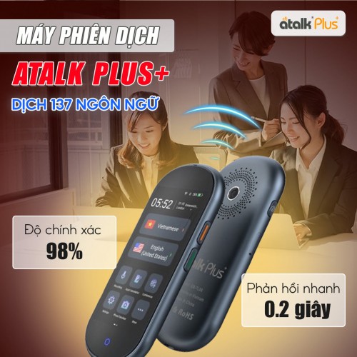 Máy Thông Dịch ATalk Plus+ Có Khả Năng Dịch Thuật Nhanh Chóng Và Chính Xác